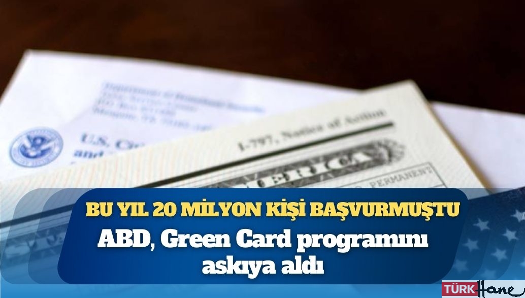 Bu yıl 20 milyon kişi başvurmuştu; ABD, Green Card programını askıya aldı