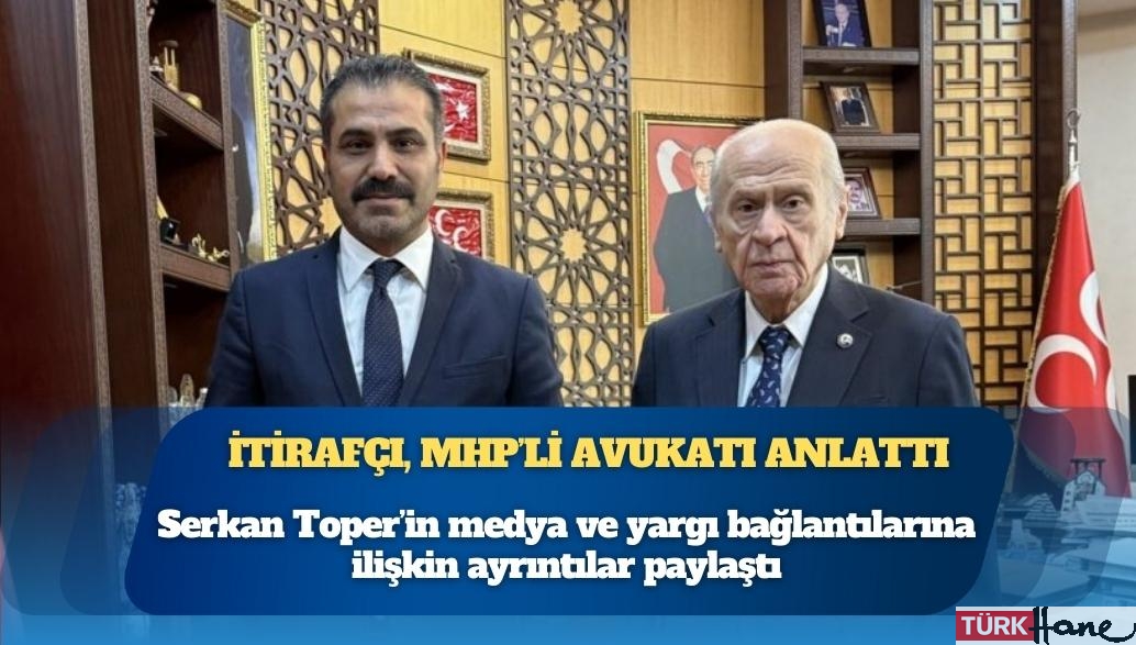 İtirafçı, MHP’li avukatı anlattı: İstediklerine operasyon yaptırdı