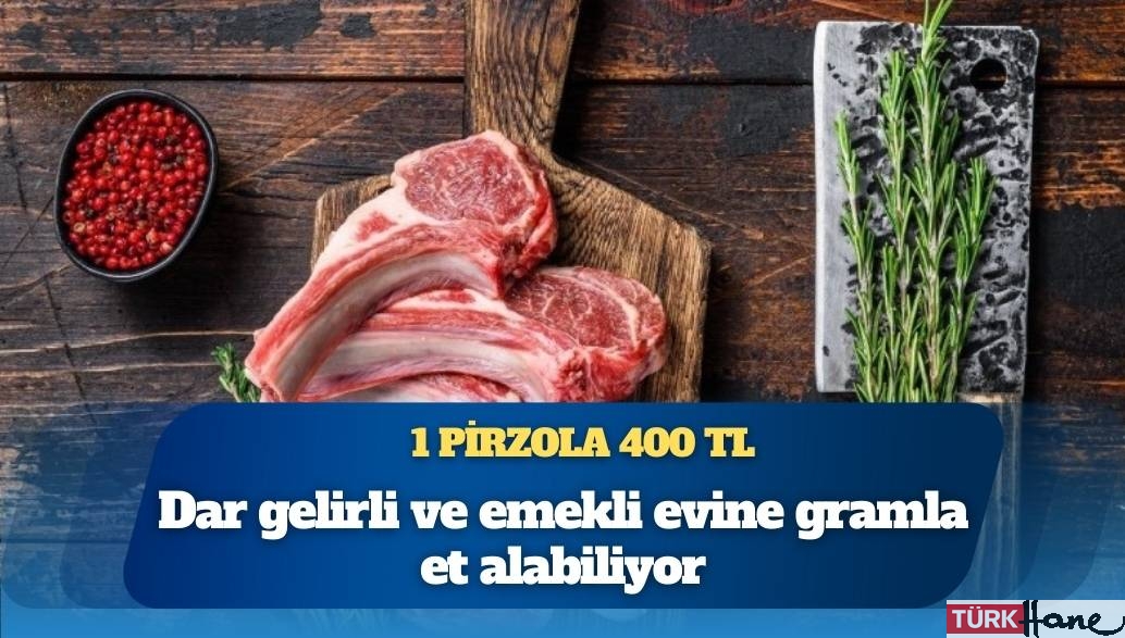 Et fiyatlarında sert yükseliş: Pirzolanın tanesi 400 lira