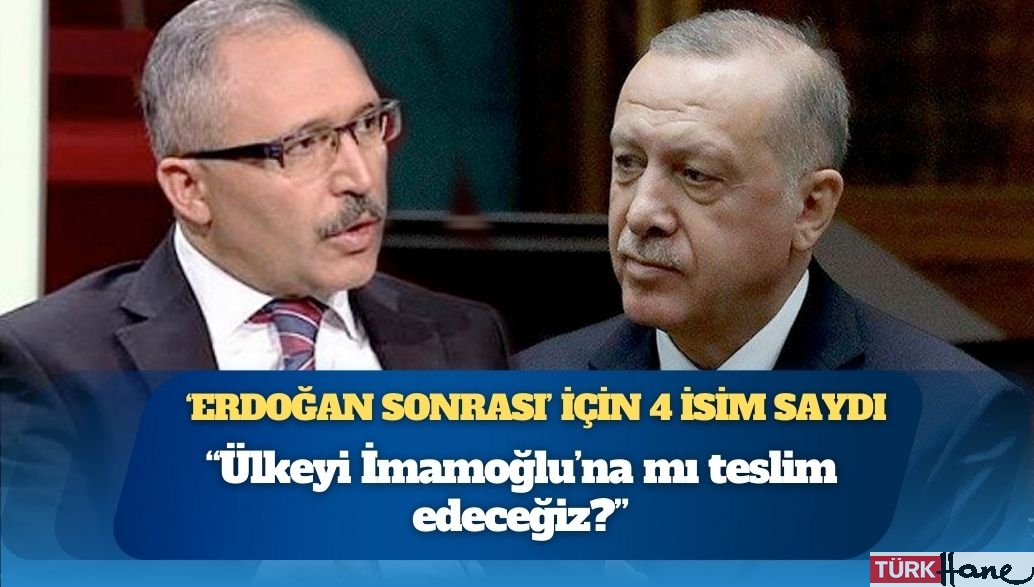 ‘Erdoğan sonrası’ için 4 isim saydı: “Ülkeyi İmamoğlu’na mı teslim edeceğiz?”