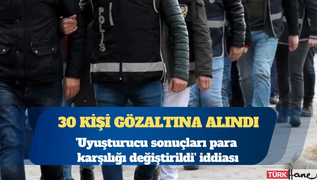‘Uyuşturucu sonuçları para karşılığı değiştirildi’ iddiası