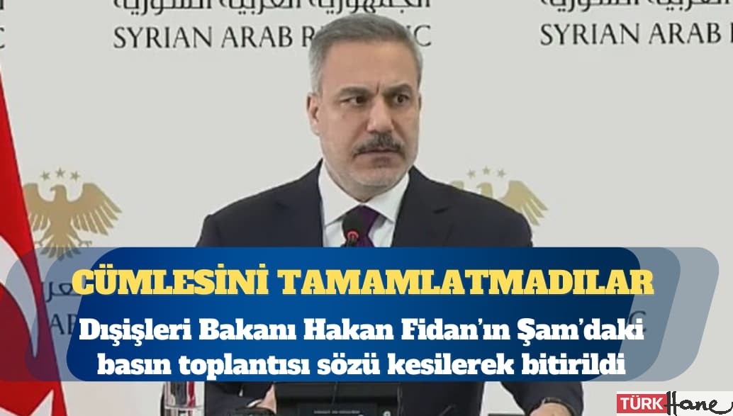 Hakan Fidan’ın Şam’daki basın toplantısı sözü kesilerek bitirildi