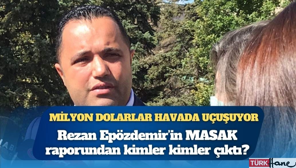 Milyon dolarlar havada uçuşuyor: Rezan Epözdemir’in MASAK raporundan kimler kimler çıktı?