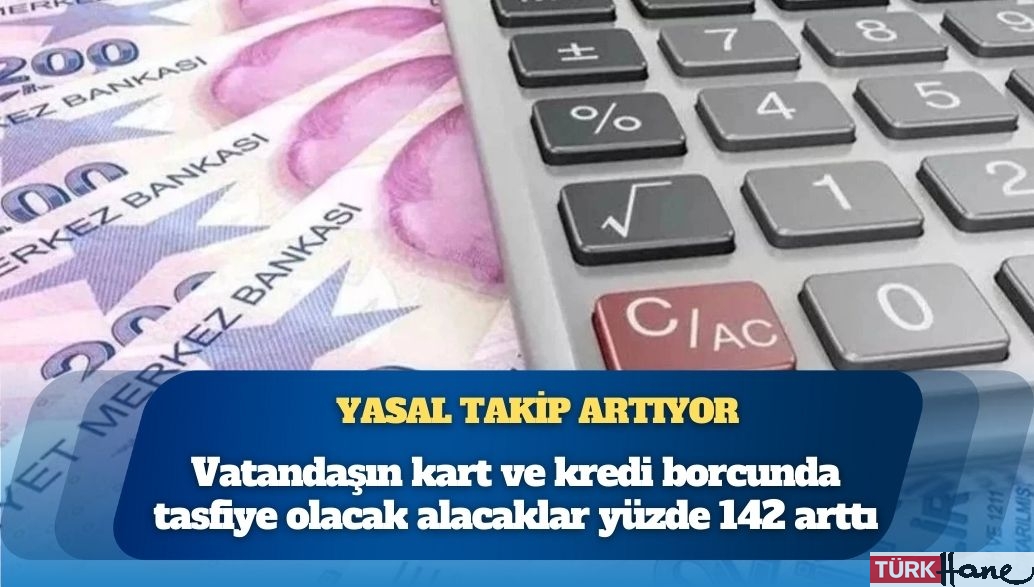 Yasal takip artıyor: Vatandaşın kart ve kredi borcunda tasfiye olacak alacaklar yüzde 142 arttı