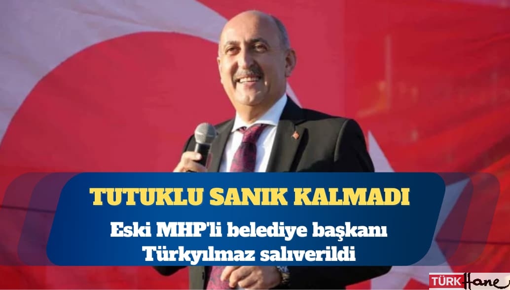 İrtikap davası: Eski MHP’li belediye başkanı Türkyılmaz salıverildi