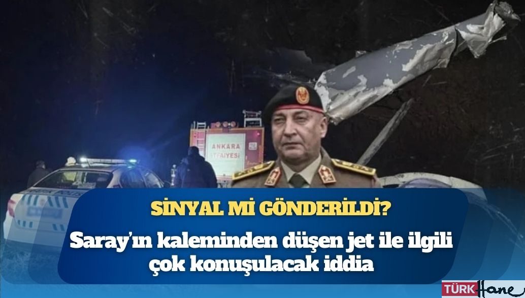 Saray’ın kaleminden düşen jet ile ilgili çok konuşulacak iddia: Sinyal mi gönderildi?