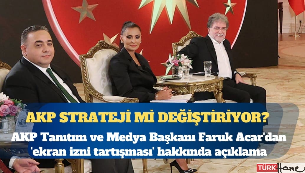 AKP strateji mi değiştiriyor? AKP Tanıtım ve Medya Başkanı Faruk Acar’dan ‘ekran izni tartışması’ hak
