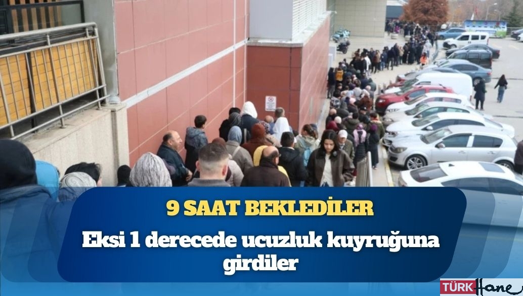 Eksi 1 derecede ucuzluk kuyruğu: 9 saat beklediler