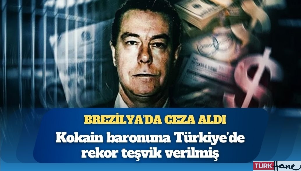 Kokain baronuna Türkiye’de rekor teşvik verilmiş