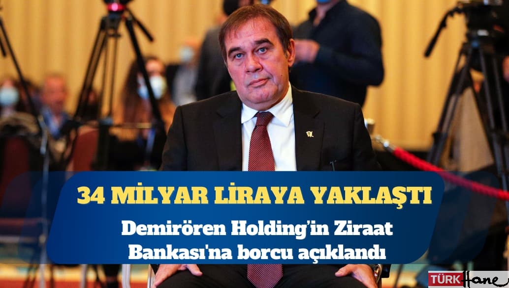 Demirören’in Ziraat Bankası’na borcu açıklandı: 34 milyar liraya yaklaştı