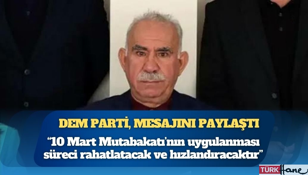 DEM Parti, Öcalan’ın yeni yıl mesajını paylaştı: 10 Mart Mutabakatı’nın uygulanması süreci hızlandıracaktı