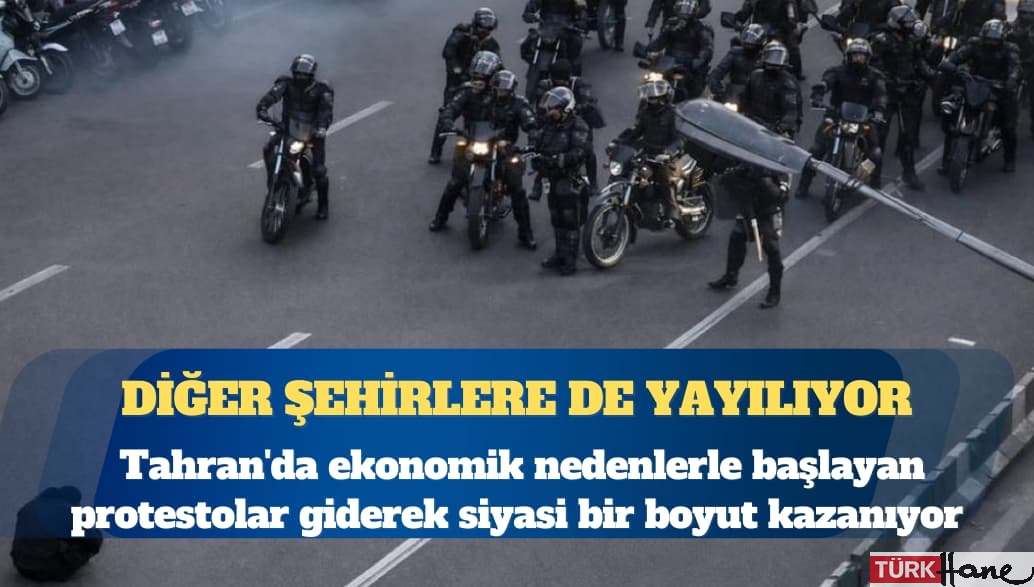 Tahran’da ekonomik nedenlerle başlayan protestolar giderek siyasi bir boyut kazanıyor