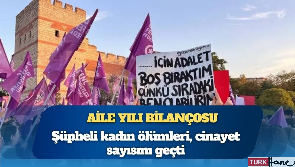 Aile Yılı bilançosu: Şüpheli kadın ölümleri, cinayet sayısını geçti