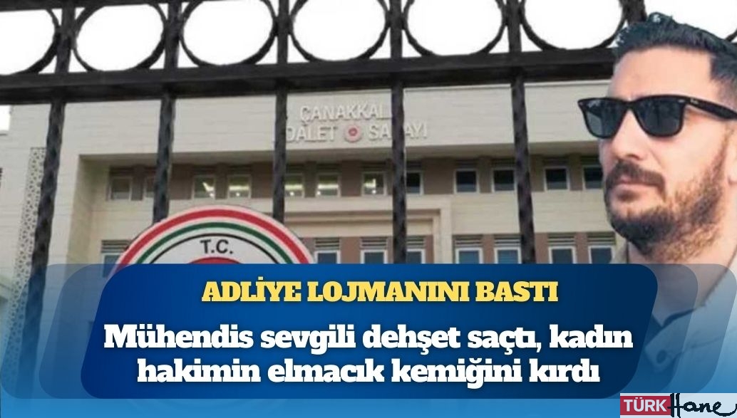 Mühendis sevgili dehşet saçtı: Kadın hakimin elmacık kemiğini kırdı