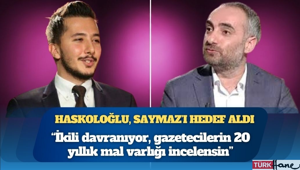 İbrahim Haskoloğlu, İsmail Saymaz’ı hedef aldı: İkili davranıyor, gazetecilerin 20 yıllık mal varlığı incelensin