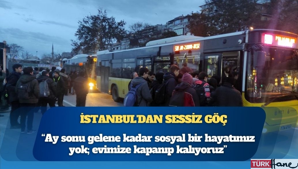 İstanbul’dan sessiz göç: Geçim hesabı başka kentlere taşıyor