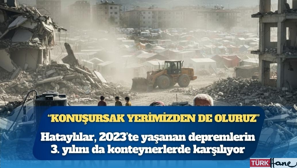 Hatay’ın enkazı üstünde bir soru: “Hani mutlu olacaktık?”