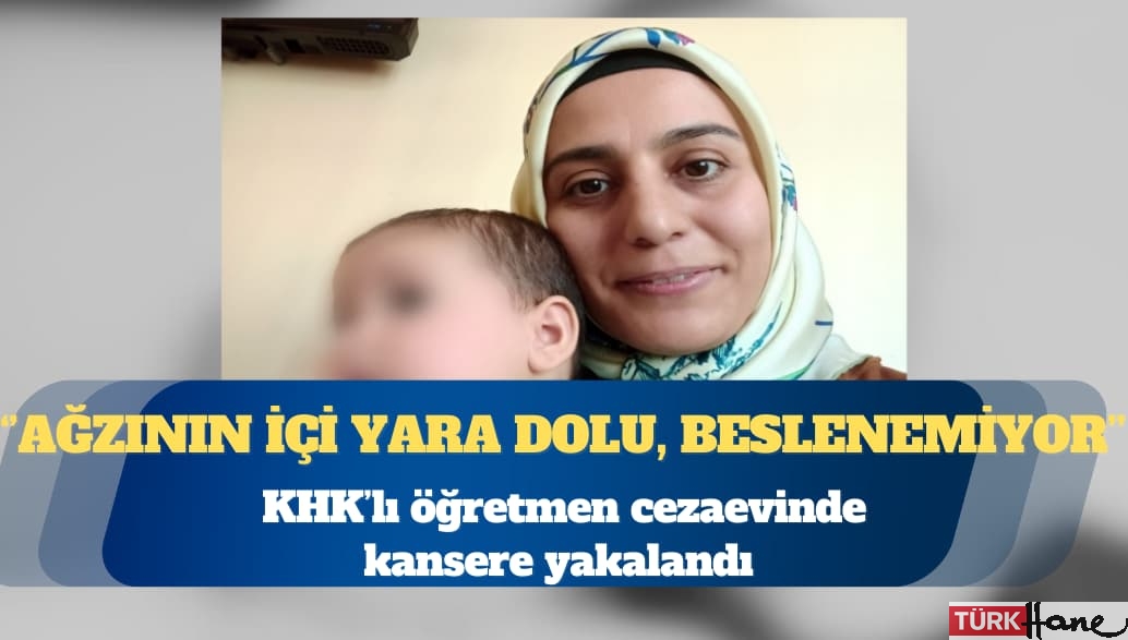KHK’lı öğretmen cezaevinde kansere yakalandı