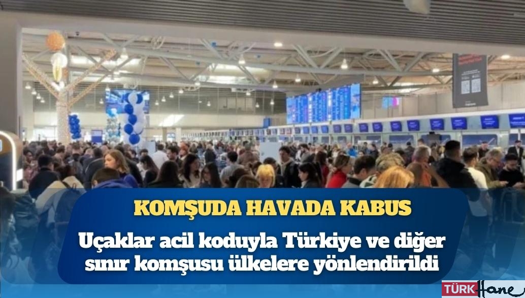 Yunanistan’da büyük kriz: Uçuşlar Türkiye’ye yönlendirildi