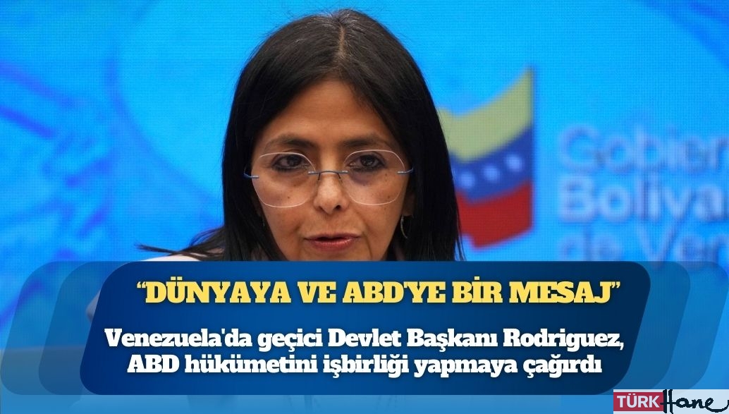 Venezuela’da geçici Devlet Başkanı Rodriguez, ABD hükümetini işbirliği yapmaya çağırdı