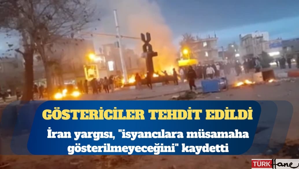 İran yargısı, “isyancılara müsamaha gösterilmeyeceğini” kaydetti
