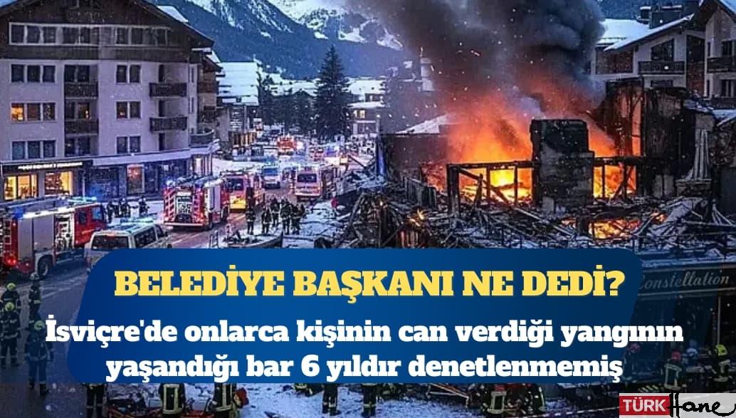İsviçre’de yangının çıktığı bar 6 yıldır denetlenmemiş