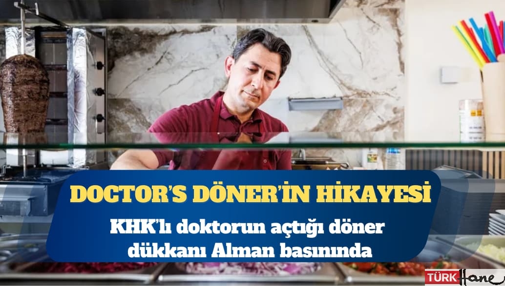 KHK’lı doktorun açtığı döner dükkanı Alman basınında