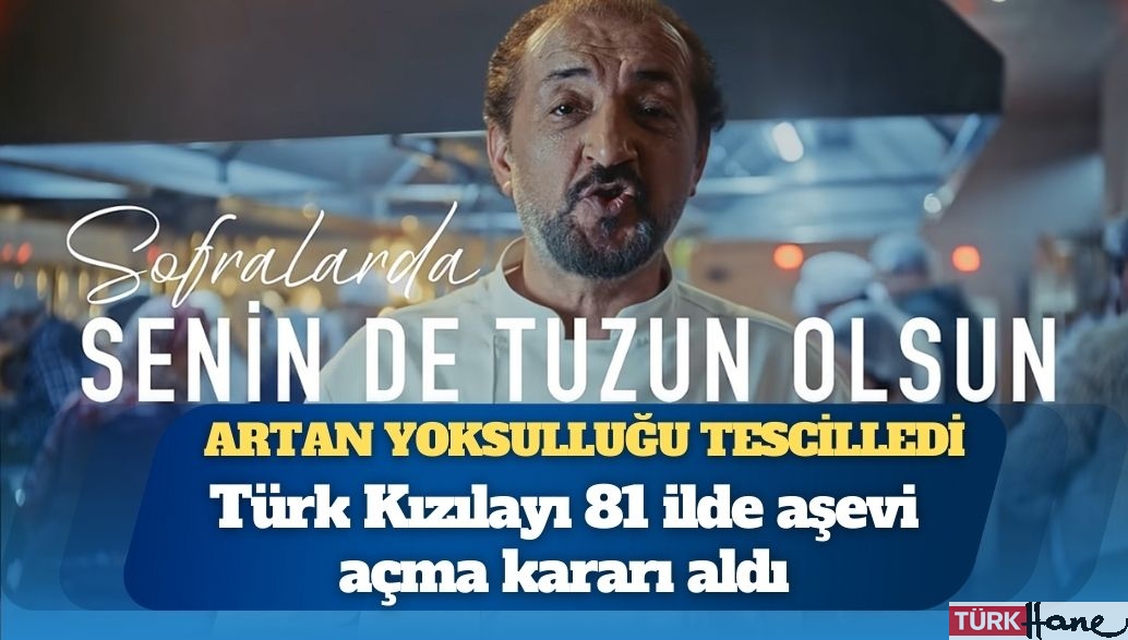 81 ilde aşevi açma kararı aldı: Kızılay artan yoksulluğu tescilledi