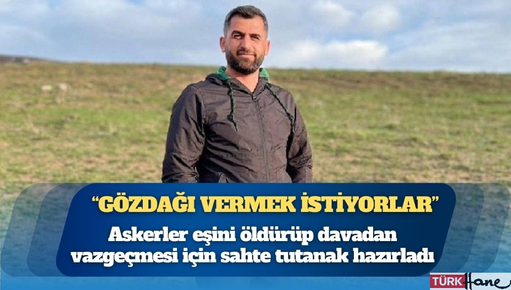 Van’da asker kurşunuyla ölüm davasında ‘sahte tutanak’ skandalı