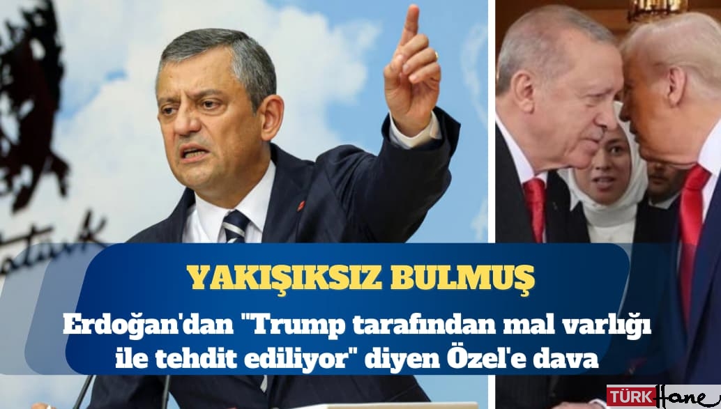 Erdoğan’dan ”Trump tarafından mal varlığı ile tehdit ediliyor” diyen Özgür Özel’e dava