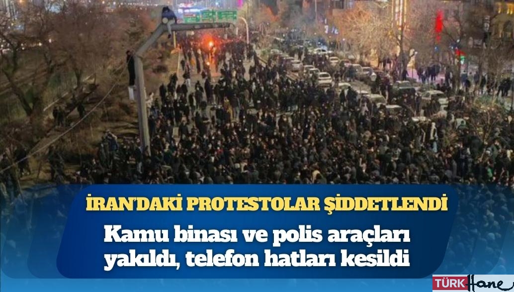 İran’daki protestolar şiddetlendi: Kamu binası ve polis araçları yakıldı, telefon hatları kesildi