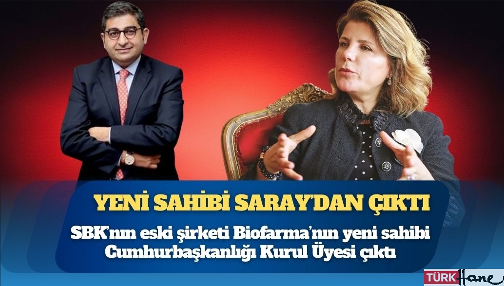 Sezgin Baran Korkmaz’ın eski şirketi Biofarma’nın yeni sahibi Cumhurbaşkanlığı Kurul Üyesi çıktı