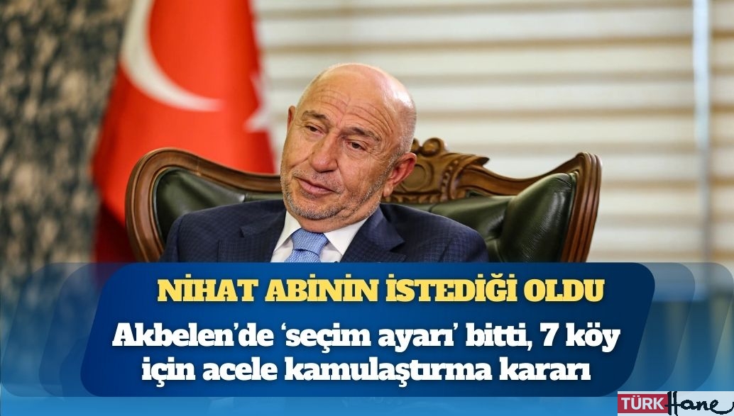 Akbelen’de ‘seçim ayarı’ bitti: 7 köy için acele kamulaştırma kararı