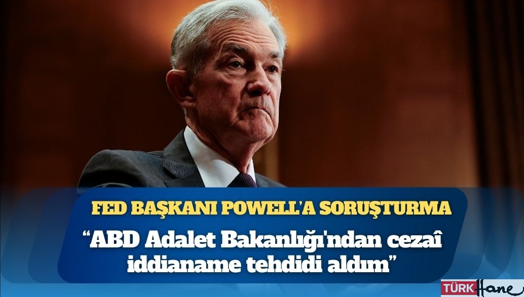 Fed Başkanı: ABD Adalet Bakanlığı’ndan cezaî iddianame tehdidi aldım