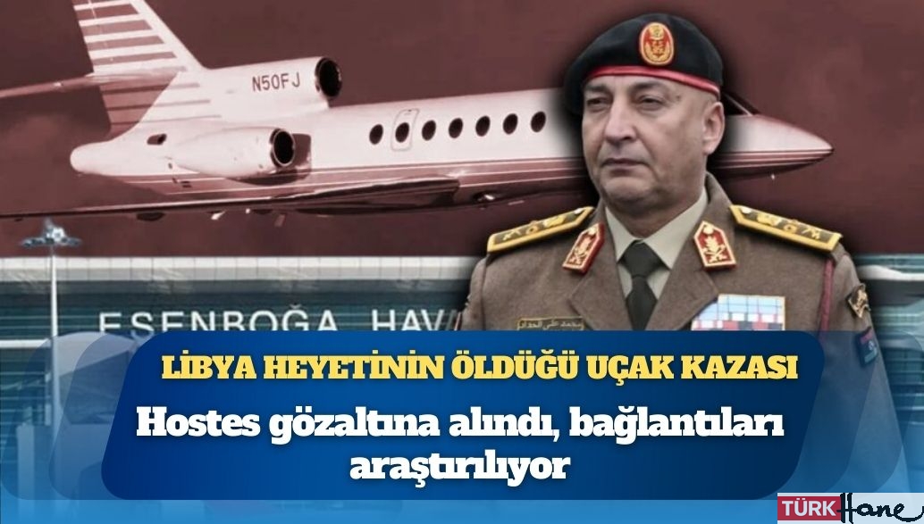 Libya heyetinin öldüğü uçak kazası: Hostes sorgulandı
