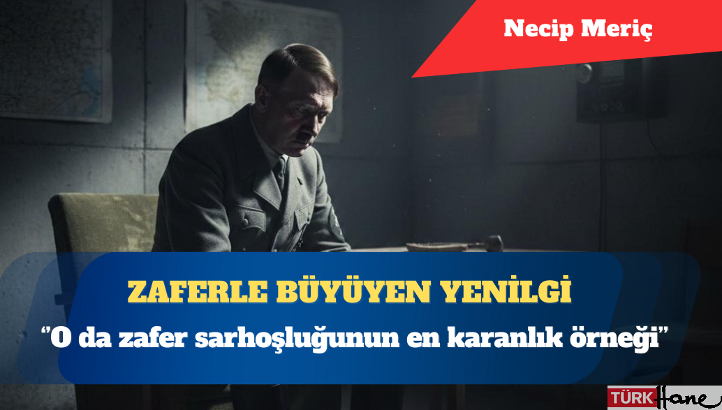 Zaferle büyüyen yenilgi