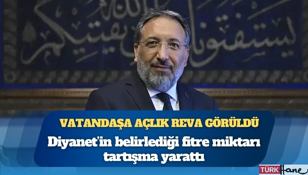 Diyanet’in belirlediği fitre miktarı tartışma yarattı: “Vatandaşa açlık reva görüldü”