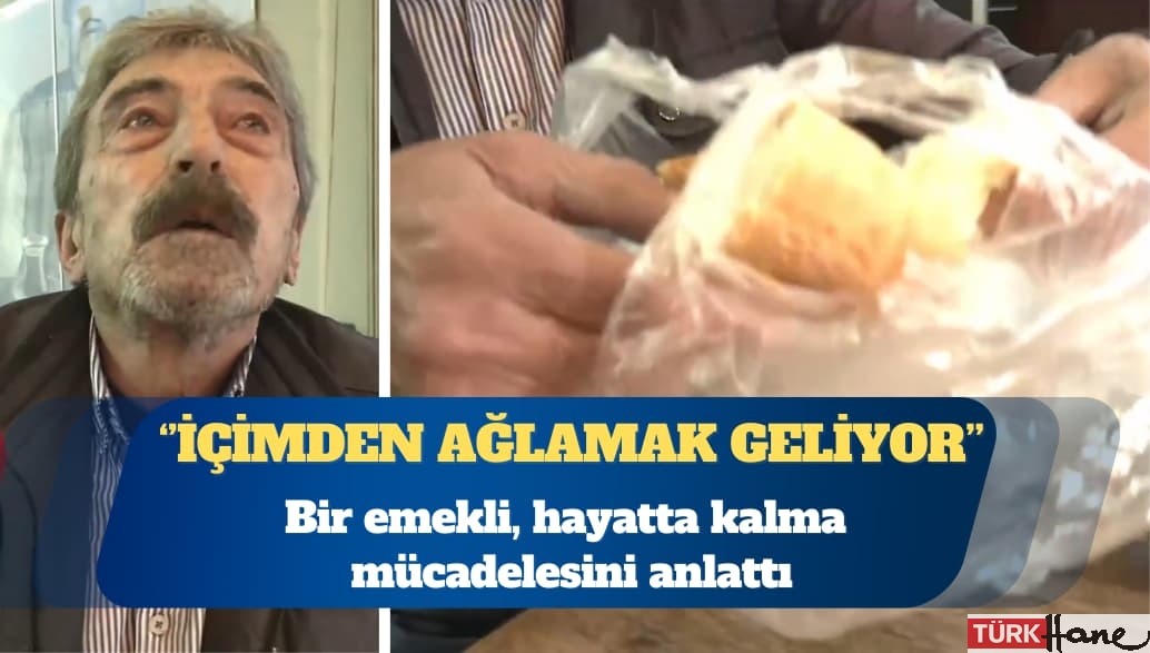 Bir emekli, hayatta kalma mücadelesini anlattı: Yarısını öğlen yiyeceğim