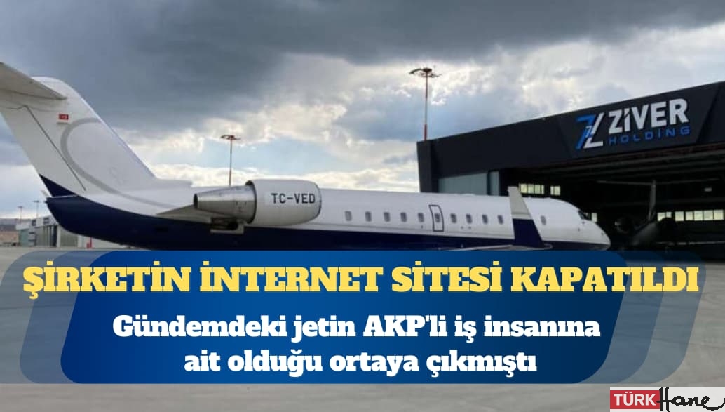Gündemdeki jetin AKP’li iş insanına ait olduğu ortaya çıkmıştı: Şirketin internet sitesi kapatıldı