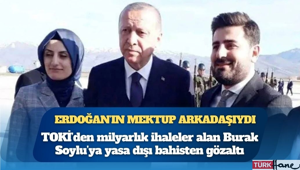 Erdoğan’ın mektup arkadaşı yasa dışı bahisten gözaltında