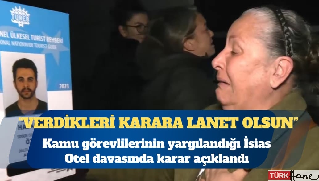 Kamu görevlilerinin yargılandığı İsias Otel davasında karar