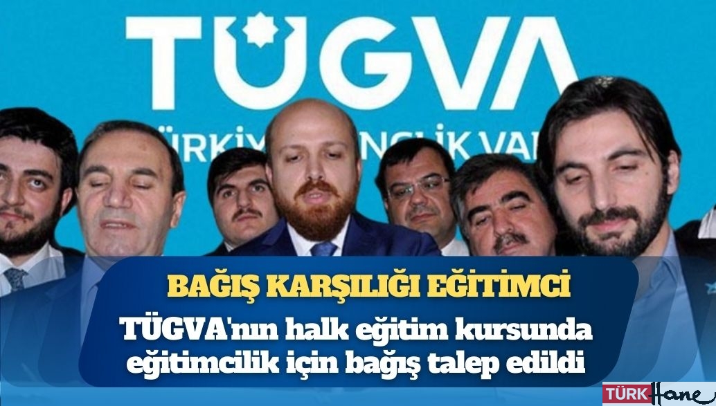 TÜGVA’nın halk eğitim kursunda eğitimcilik için bağış talep edildi