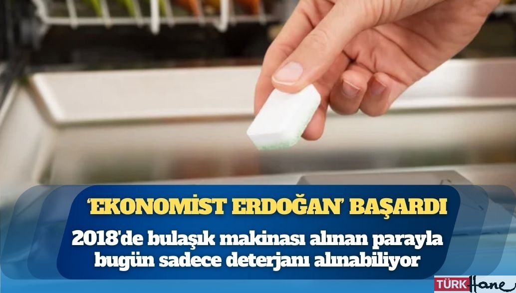 2018’de bulaşık makinası alınan parayla bugün sadece deterjanı alınabiliyor