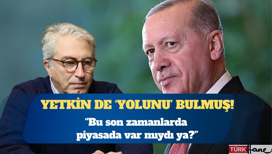 Yetkin de ‘yolunu’ bulmuş! ”Bu son zamanlarda piyasada var mıydı ya?”