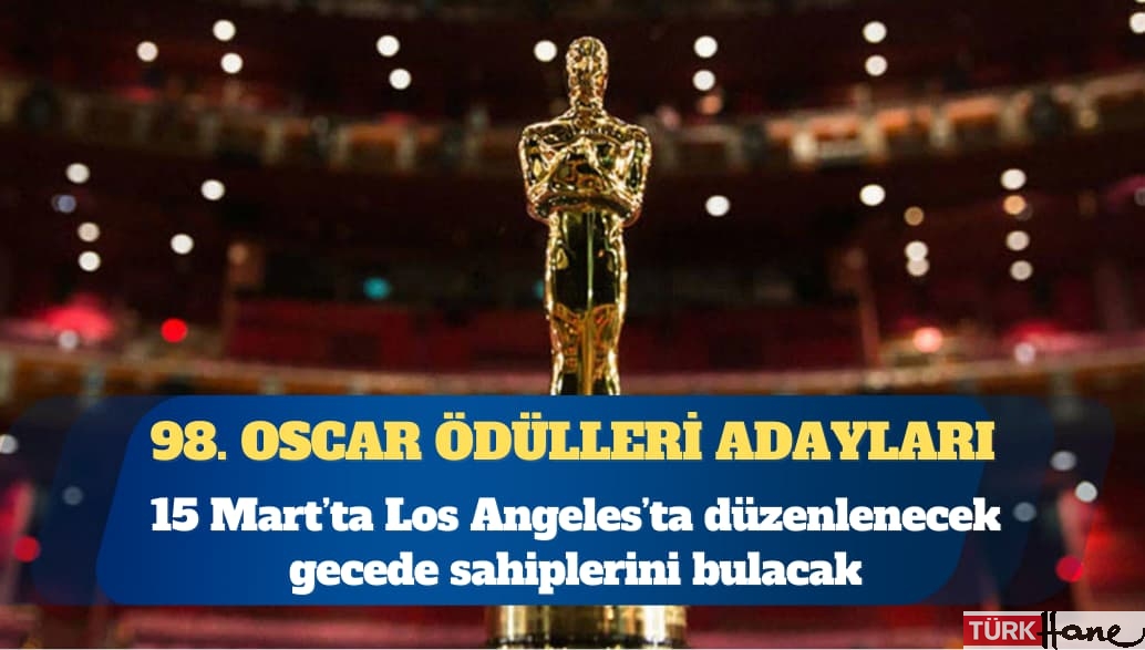 98. Oscar Ödülleri adayları açıklandı