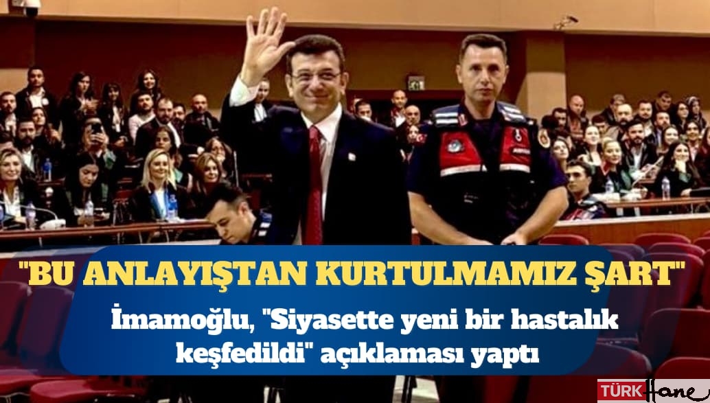 Ekrem İmamoğlu: Siyasette yeni bir hastalık keşfedildi; çalma hastalığı!