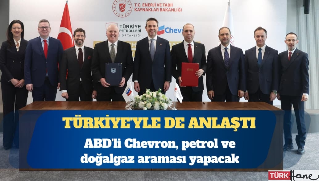 ABD’li Chevron, petrol ve doğalgaz araması için Türkiye’yle de anlaştı