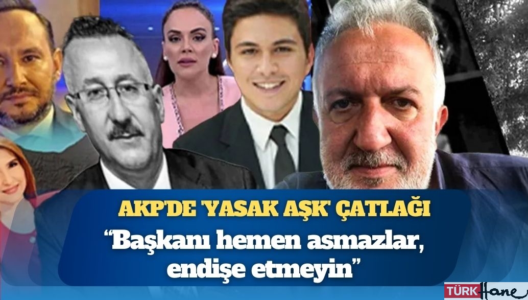 AKP’de ‘Yasak aşk’ çatlağı: Erdoğan’ın kuzeni gazetecilere bayrak açtı
