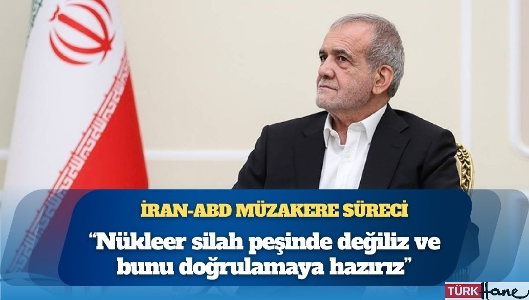 ABD müzakereleri sonrası İran Cumhurbaşkanı Pezeşkiyan: Nükleer silah peşinde değiliz ve bunu doğrulamaya hazırız