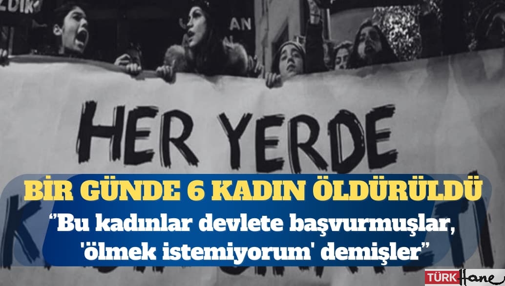 Bir günde 6 kadın öldürüldü